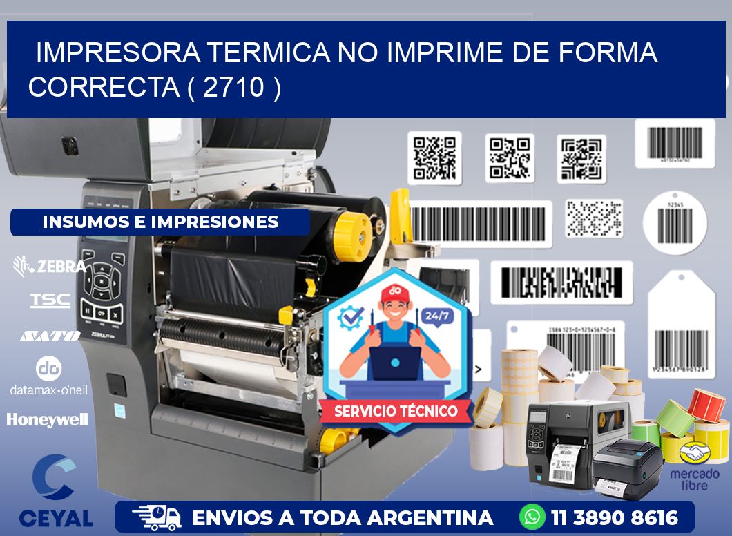 IMPRESORA TERMICA NO IMPRIME DE FORMA CORRECTA ( 2710 )