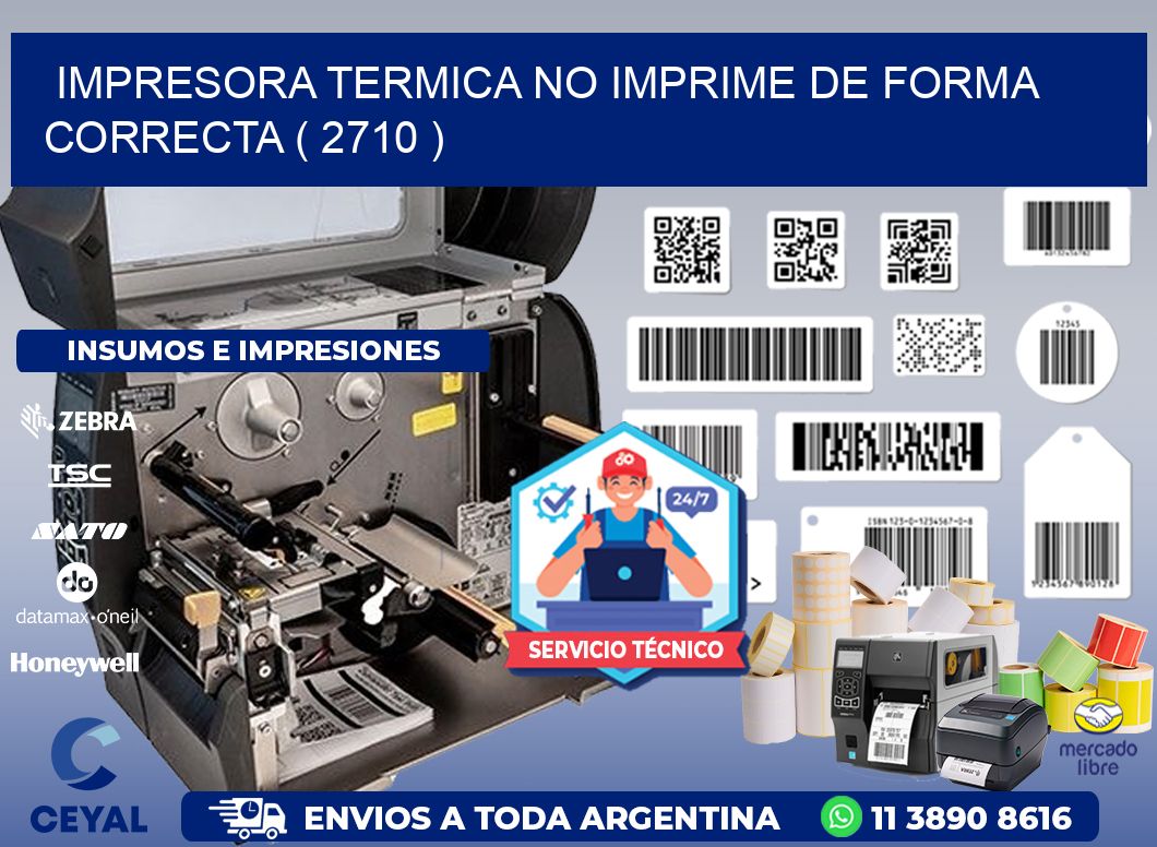 IMPRESORA TERMICA NO IMPRIME DE FORMA CORRECTA ( 2710 )