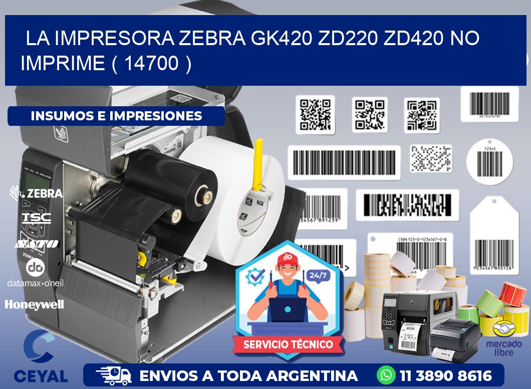 LA IMPRESORA ZEBRA GK420 ZD220 ZD420 NO IMPRIME ( 14700 )