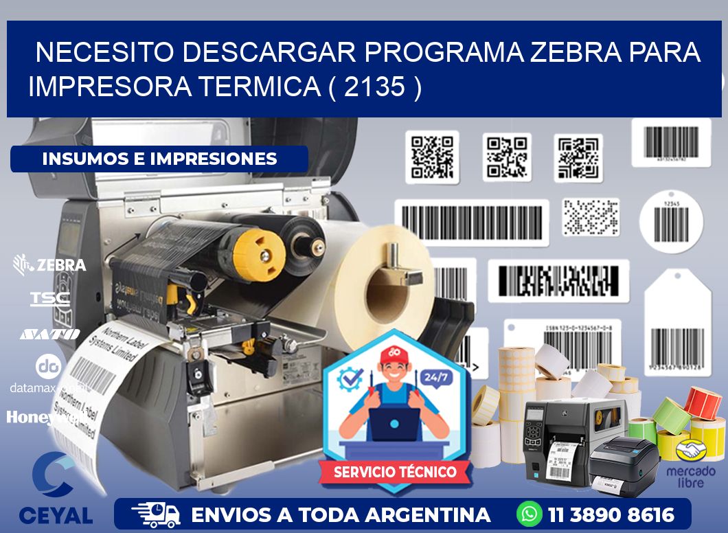NECESITO DESCARGAR PROGRAMA ZEBRA PARA IMPRESORA TERMICA ( 2135 )
