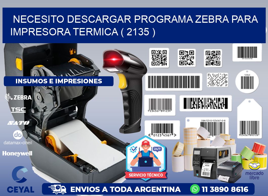 NECESITO DESCARGAR PROGRAMA ZEBRA PARA IMPRESORA TERMICA ( 2135 )