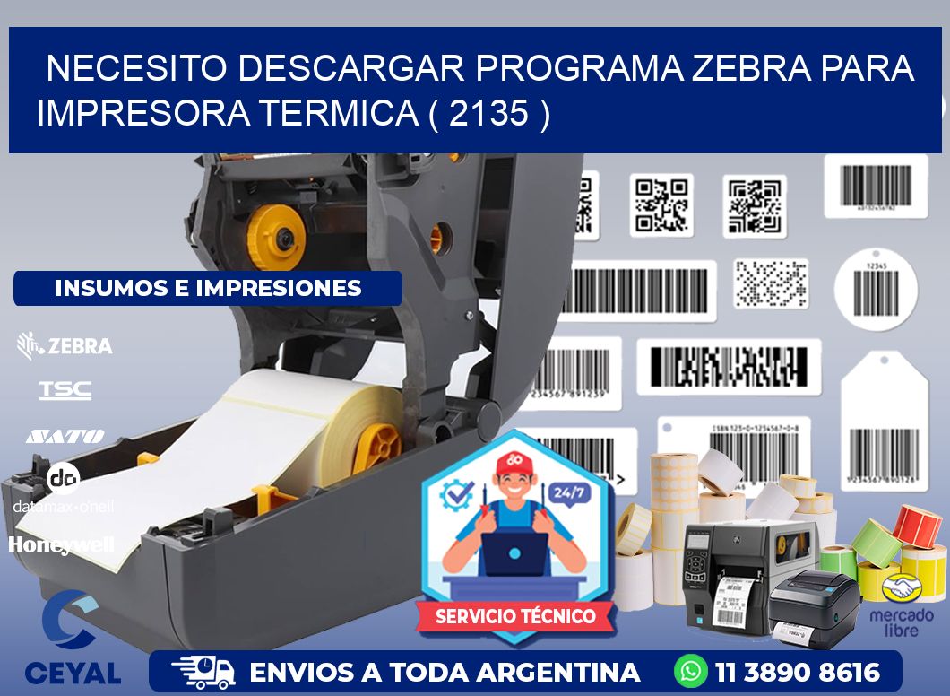 NECESITO DESCARGAR PROGRAMA ZEBRA PARA IMPRESORA TERMICA ( 2135 )