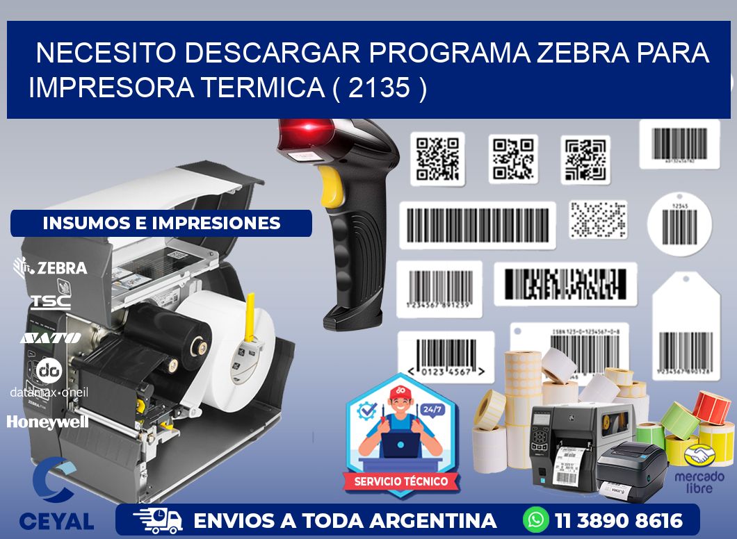 NECESITO DESCARGAR PROGRAMA ZEBRA PARA IMPRESORA TERMICA ( 2135 )