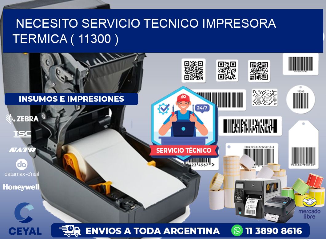 NECESITO SERVICIO TECNICO IMPRESORA TERMICA ( 11300 )