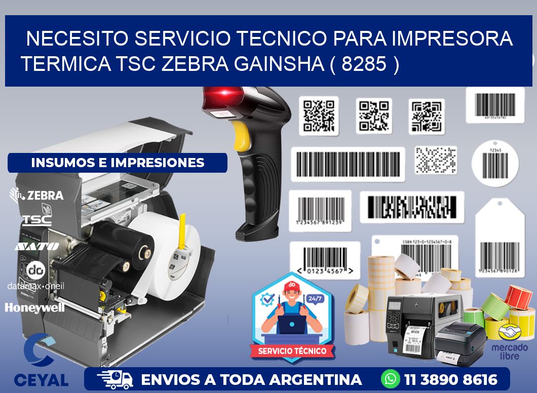 NECESITO SERVICIO TECNICO PARA IMPRESORA TERMICA TSC ZEBRA GAINSHA ( 8285 )