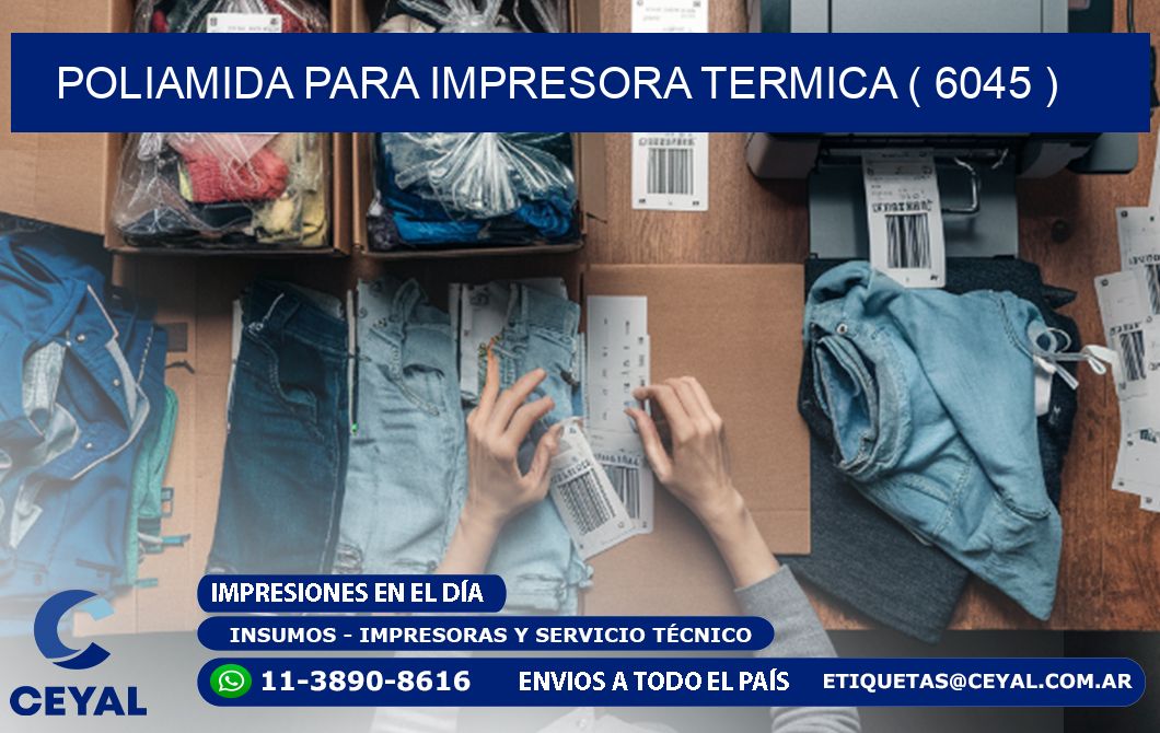 POLIAMIDA PARA IMPRESORA TERMICA ( 6045 )