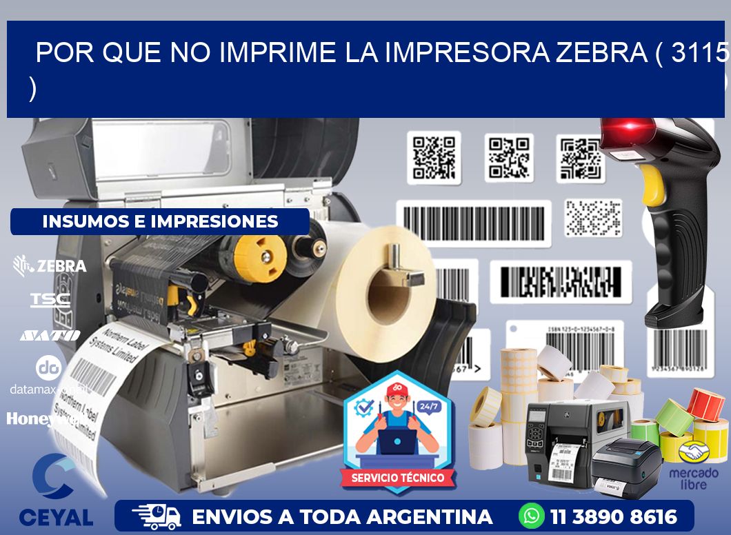 POR QUE NO IMPRIME LA IMPRESORA ZEBRA ( 3115 )