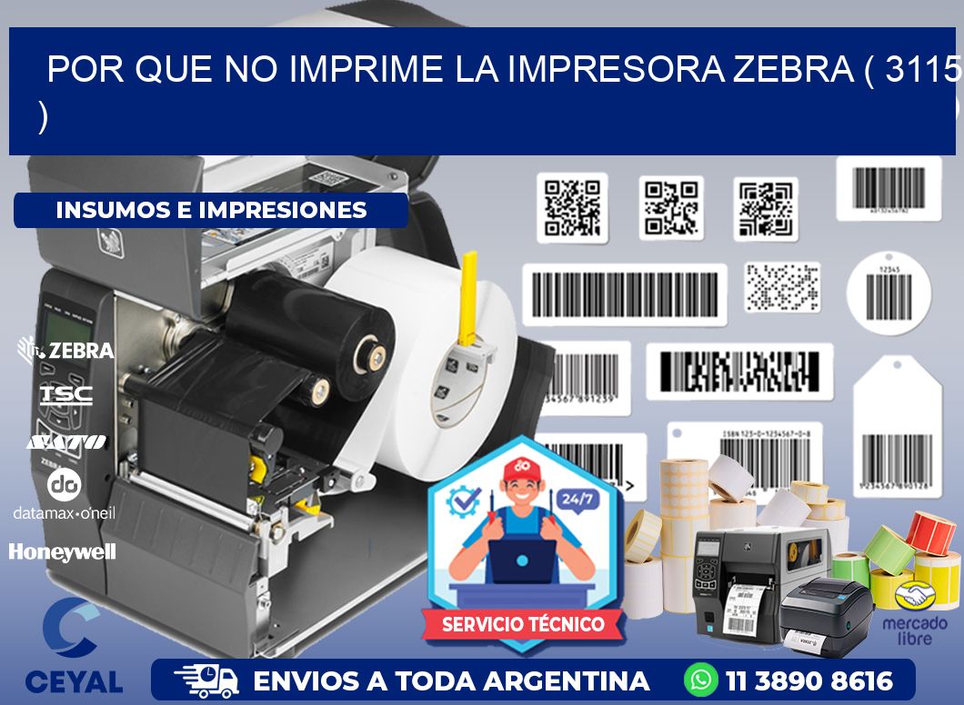 POR QUE NO IMPRIME LA IMPRESORA ZEBRA ( 3115 )