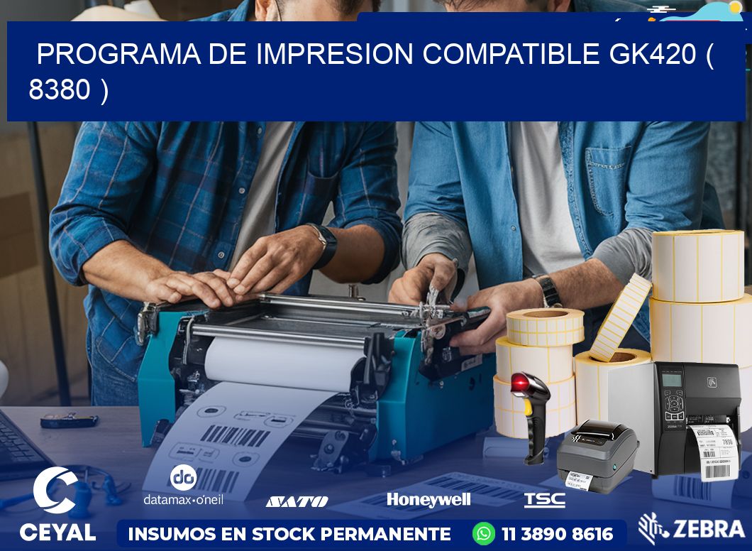 PROGRAMA DE IMPRESION COMPATIBLE GK420 ( 8380 )
