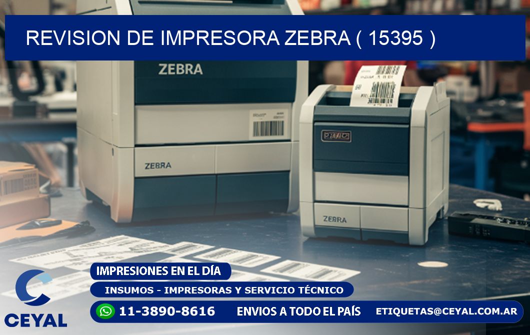 REVISION DE IMPRESORA ZEBRA ( 15395 )