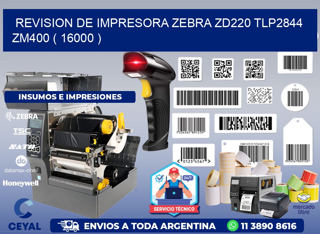 REVISION DE IMPRESORA ZEBRA ZD220 TLP2844 ZM400 ( 16000 )