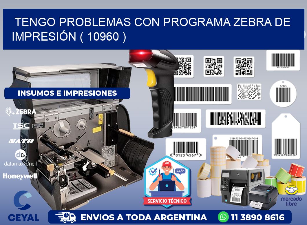 TENGO PROBLEMAS CON PROGRAMA ZEBRA DE IMPRESIÓN ( 10960 )