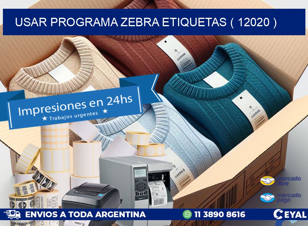 USAR PROGRAMA ZEBRA ETIQUETAS ( 12020 )