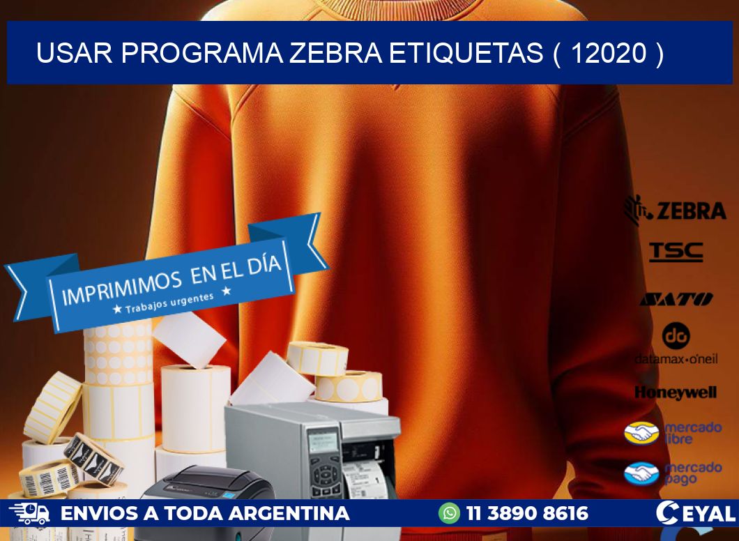 USAR PROGRAMA ZEBRA ETIQUETAS ( 12020 )