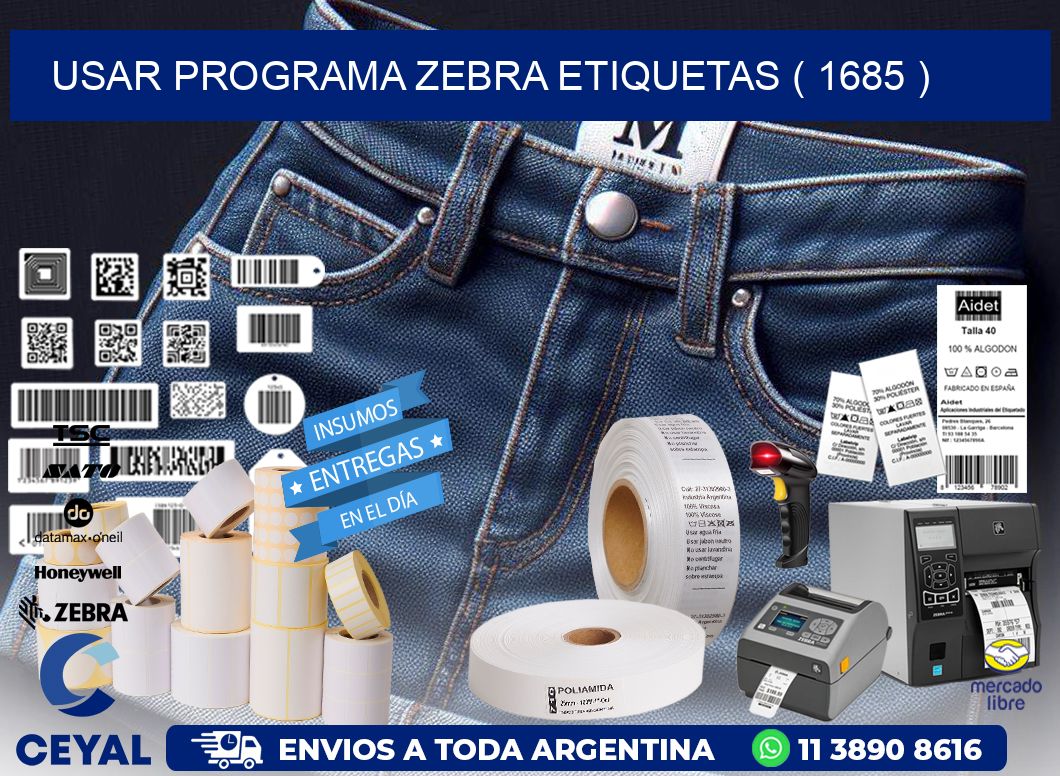 USAR PROGRAMA ZEBRA ETIQUETAS ( 1685 )