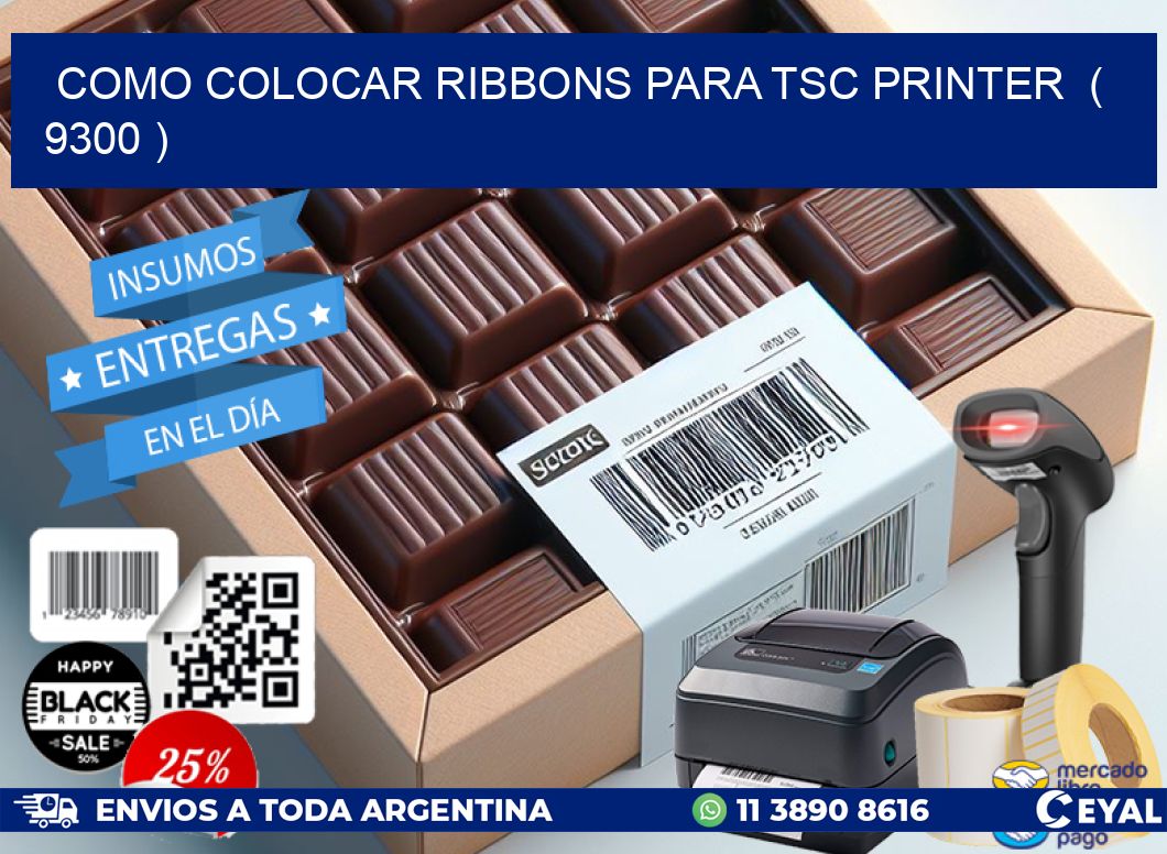 COMO COLOCAR RIBBONS PARA TSC PRINTER  ( 9300 )