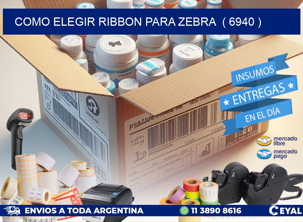 COMO ELEGIR RIBBON PARA ZEBRA  ( 6940 )