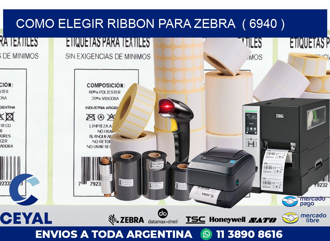 COMO ELEGIR RIBBON PARA ZEBRA  ( 6940 )