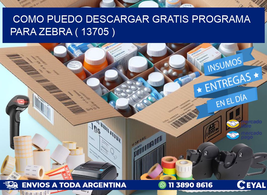 COMO PUEDO DESCARGAR GRATIS PROGRAMA PARA ZEBRA ( 13705 )