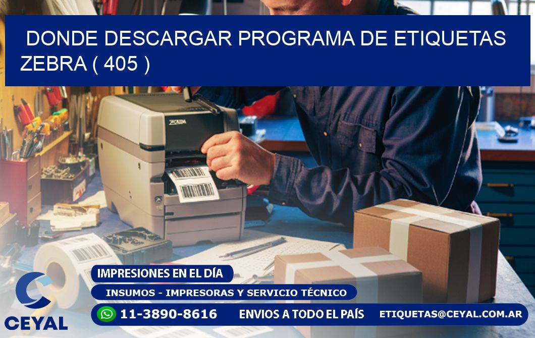 DONDE DESCARGAR PROGRAMA DE ETIQUETAS ZEBRA ( 405 )