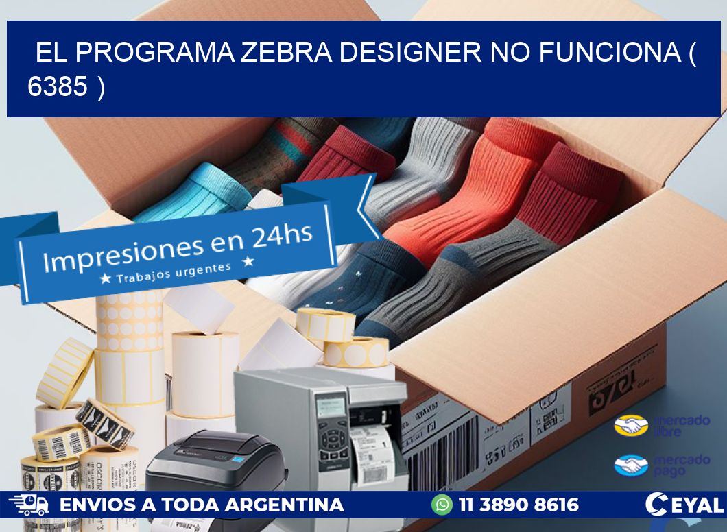 EL PROGRAMA ZEBRA DESIGNER NO FUNCIONA ( 6385 )