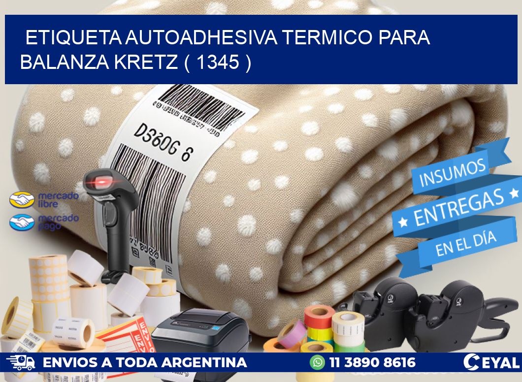 ETIQUETA AUTOADHESIVA TERMICO PARA BALANZA KRETZ ( 1345 )