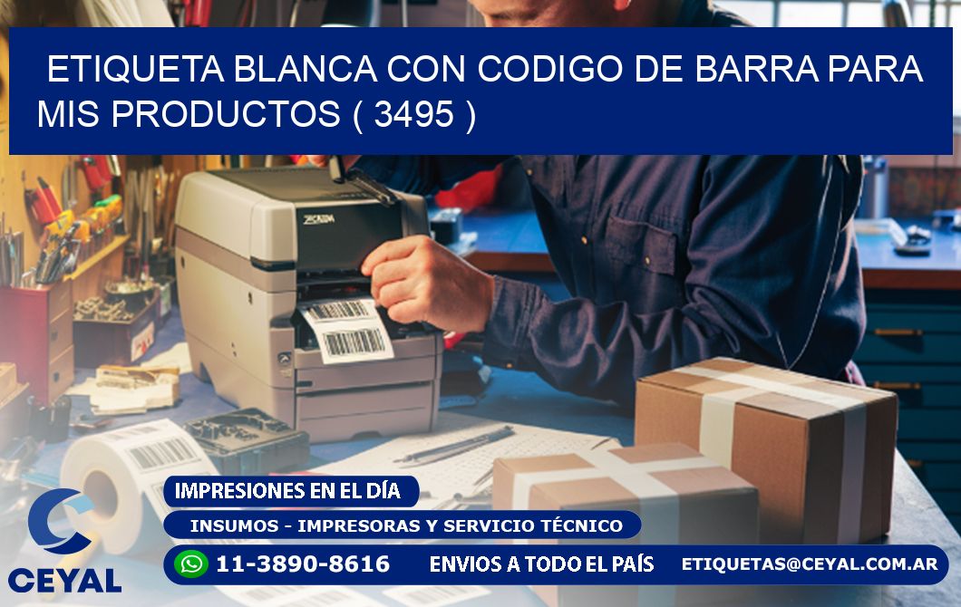 ETIQUETA BLANCA CON CODIGO DE BARRA PARA MIS PRODUCTOS ( 3495 )