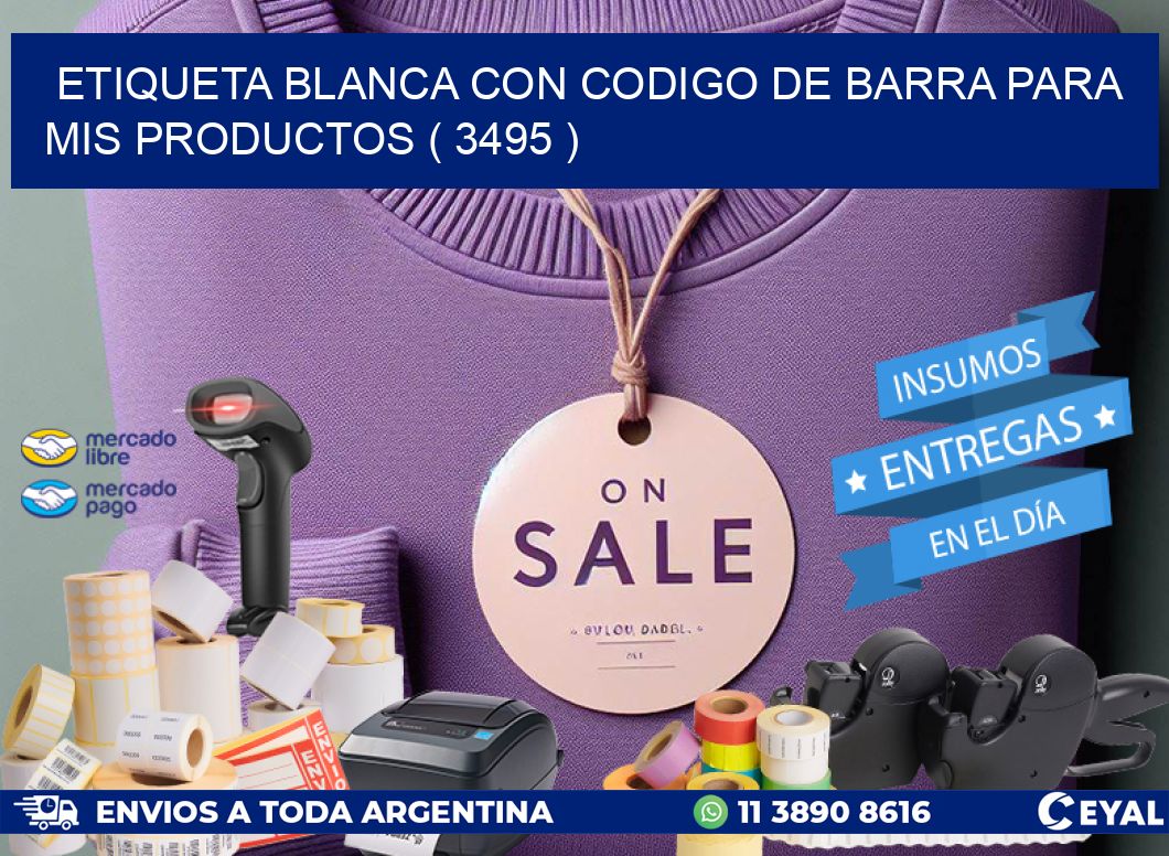 ETIQUETA BLANCA CON CODIGO DE BARRA PARA MIS PRODUCTOS ( 3495 )
