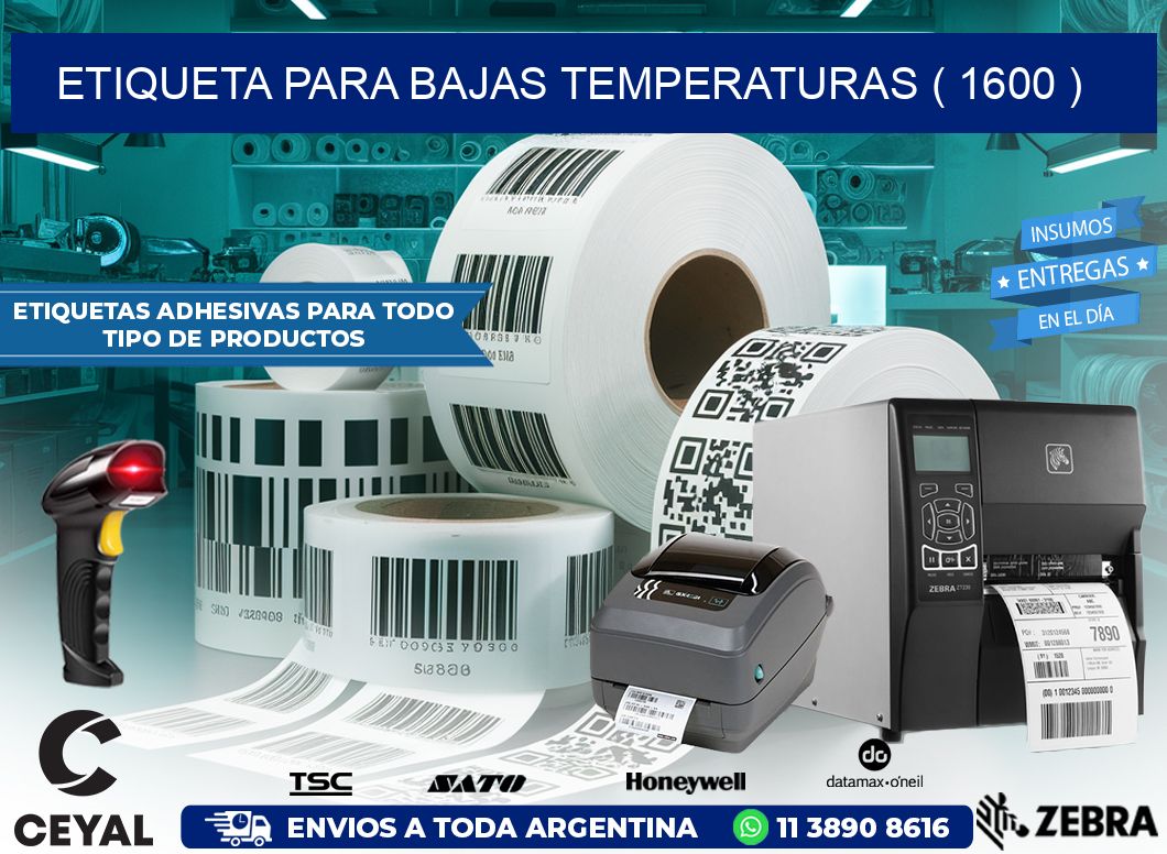 ETIQUETA PARA BAJAS TEMPERATURAS ( 1600 )