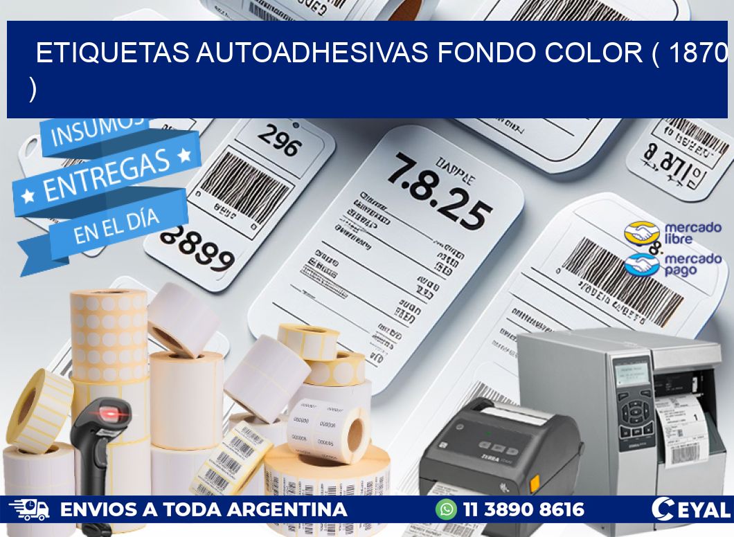 ETIQUETAS AUTOADHESIVAS FONDO COLOR ( 1870 )