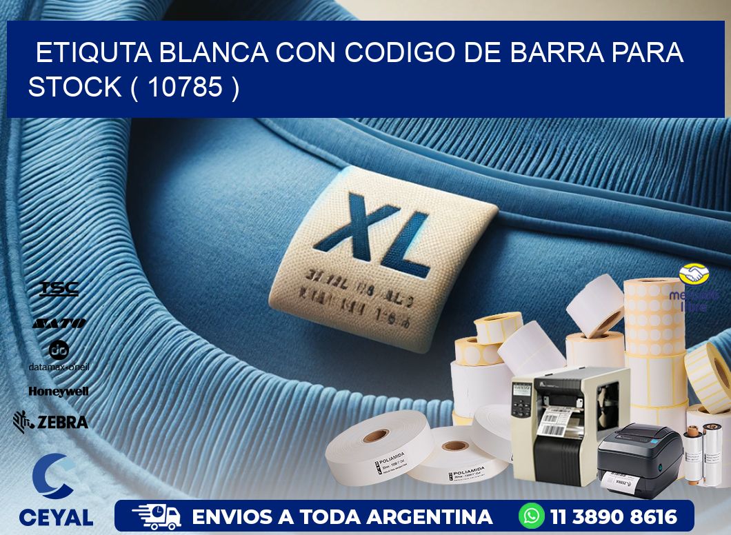 ETIQUTA BLANCA CON CODIGO DE BARRA PARA STOCK ( 10785 )