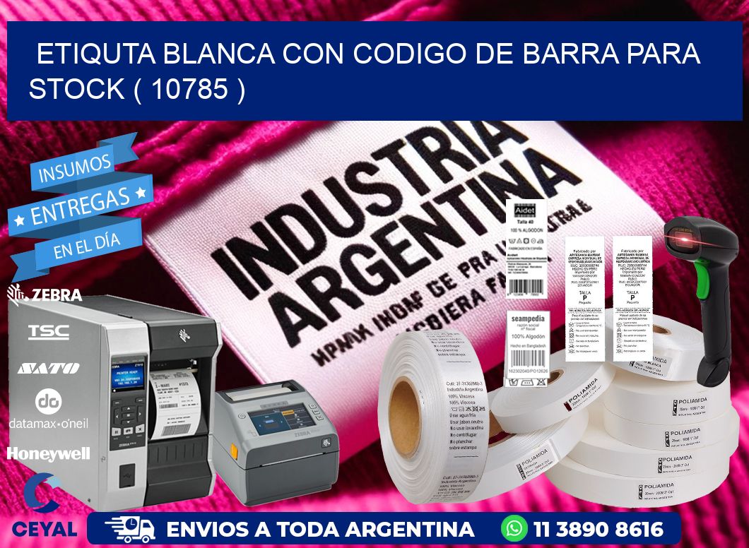 ETIQUTA BLANCA CON CODIGO DE BARRA PARA STOCK ( 10785 )