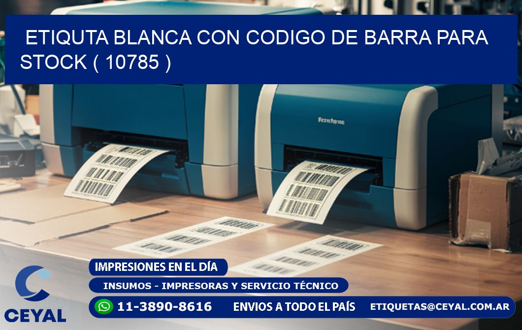 ETIQUTA BLANCA CON CODIGO DE BARRA PARA STOCK ( 10785 )