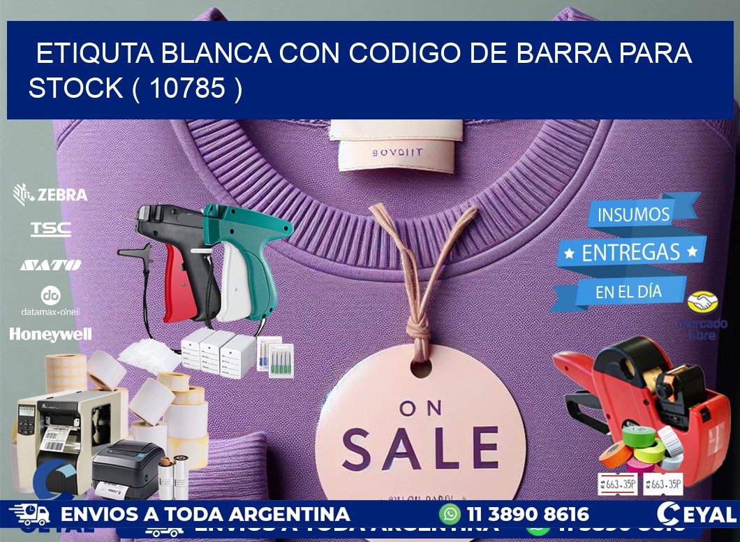 ETIQUTA BLANCA CON CODIGO DE BARRA PARA STOCK ( 10785 )