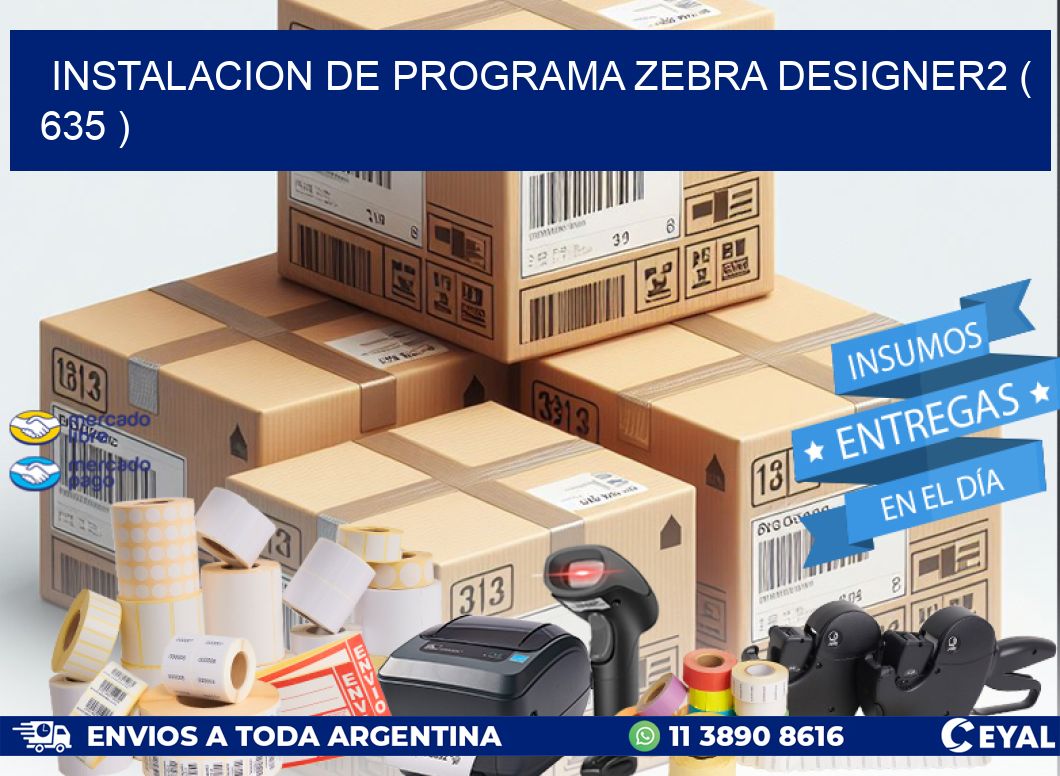 INSTALACION DE PROGRAMA ZEBRA DESIGNER2 ( 635 )