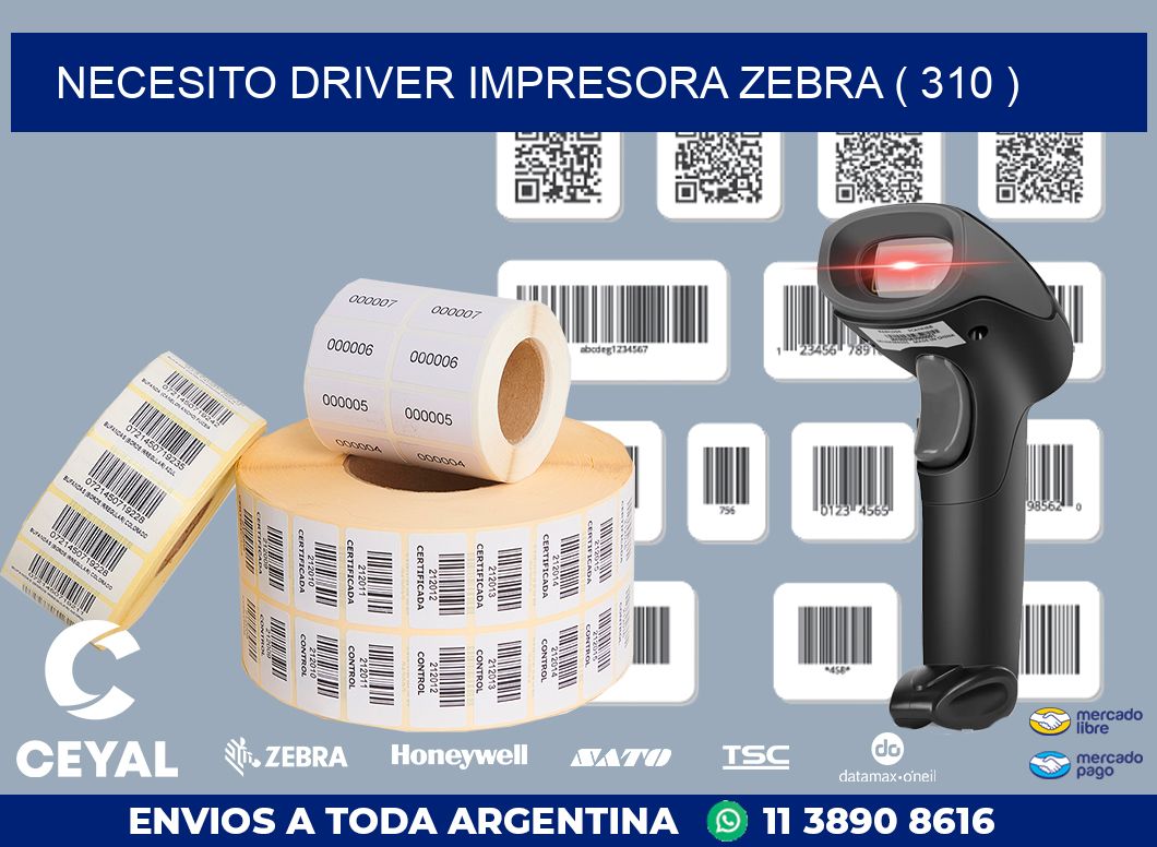 NECESITO DRIVER IMPRESORA ZEBRA ( 310 )