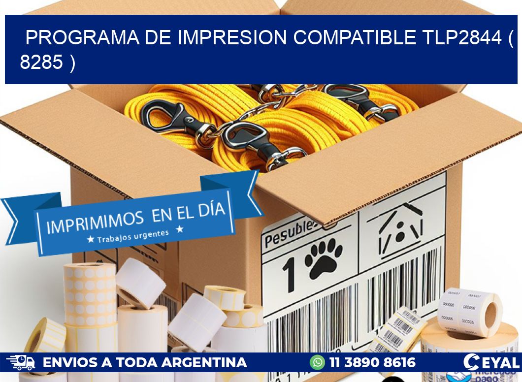 PROGRAMA DE IMPRESION COMPATIBLE TLP2844 ( 8285 )