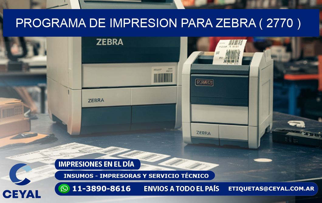 PROGRAMA DE IMPRESION PARA ZEBRA ( 2770 )