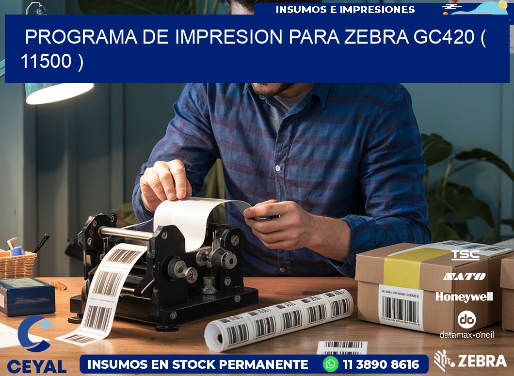 PROGRAMA DE IMPRESION PARA ZEBRA GC420 ( 11500 )