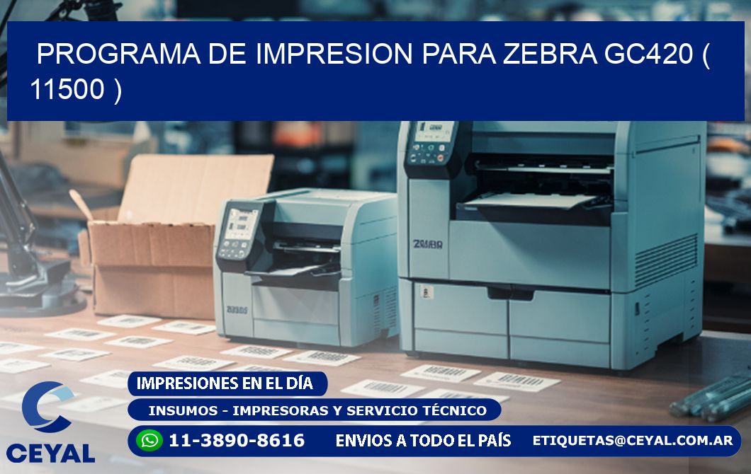 PROGRAMA DE IMPRESION PARA ZEBRA GC420 ( 11500 )