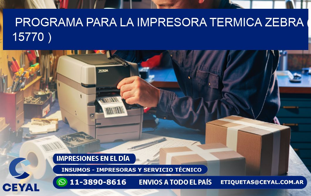 PROGRAMA PARA LA IMPRESORA TERMICA ZEBRA ( 15770 )