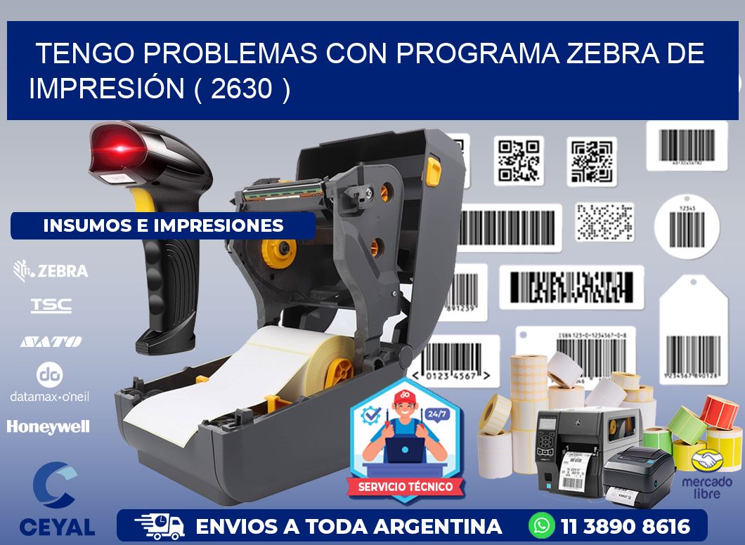 TENGO PROBLEMAS CON PROGRAMA ZEBRA DE IMPRESIÓN ( 2630 )