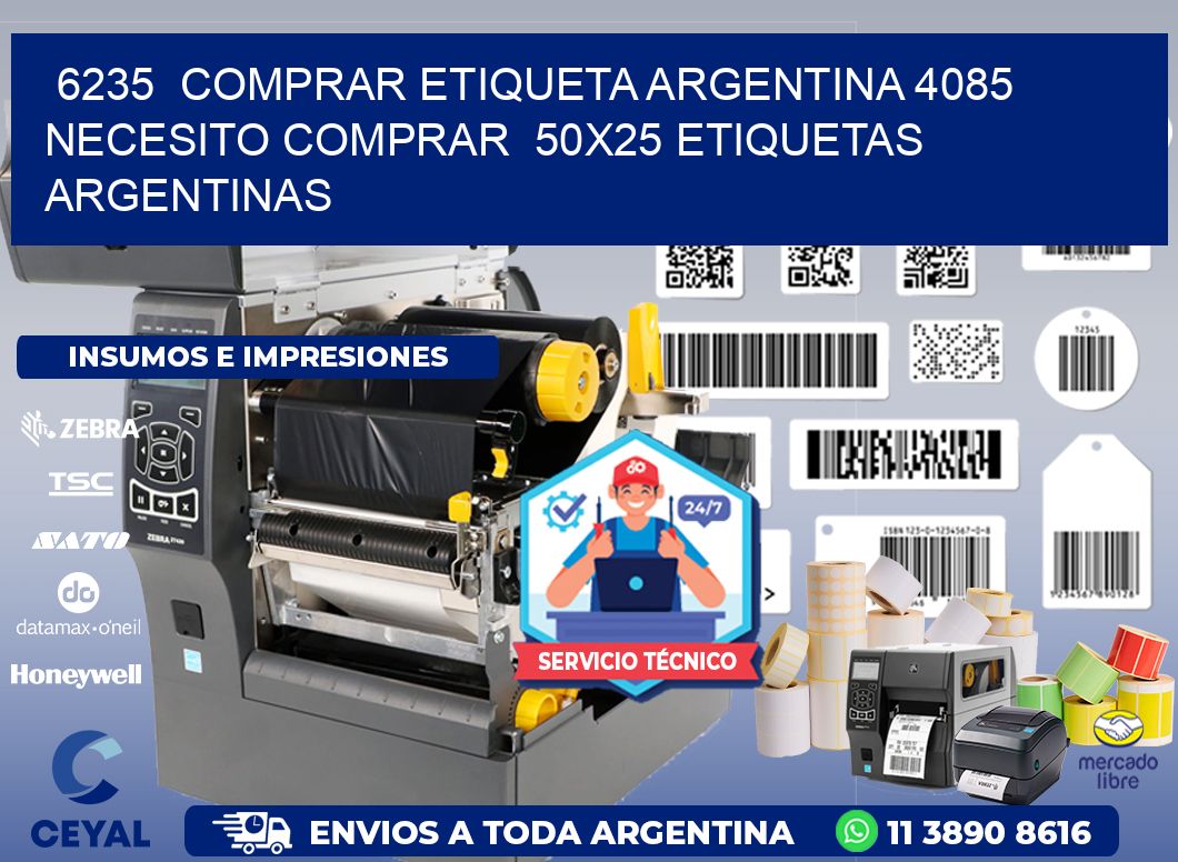 6235  COMPRAR ETIQUETA ARGENTINA 4085 NECESITO COMPRAR  50X25 ETIQUETAS ARGENTINAS