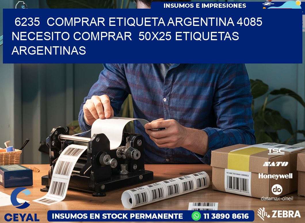 6235  COMPRAR ETIQUETA ARGENTINA 4085 NECESITO COMPRAR  50X25 ETIQUETAS ARGENTINAS