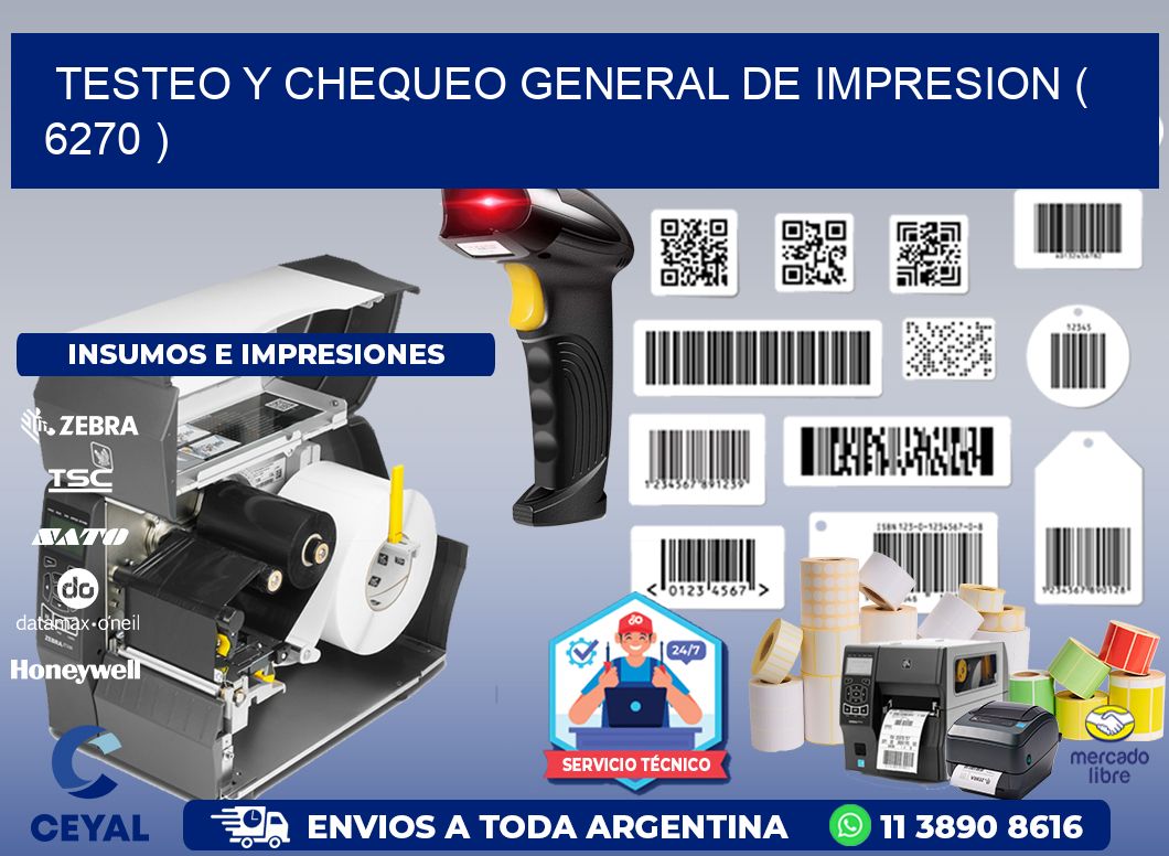TESTEO Y CHEQUEO GENERAL DE IMPRESION ( 6270 )