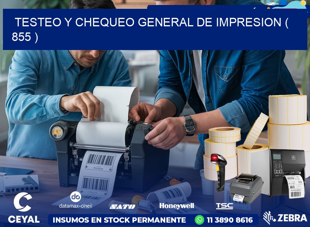 TESTEO Y CHEQUEO GENERAL DE IMPRESION ( 855 )