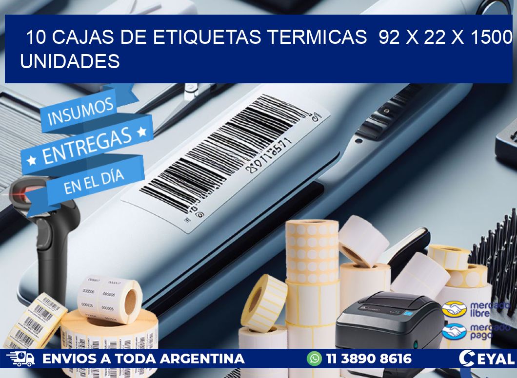 10 CAJAS DE ETIQUETAS TERMICAS  92 x 22 X 1500 UNIDADES