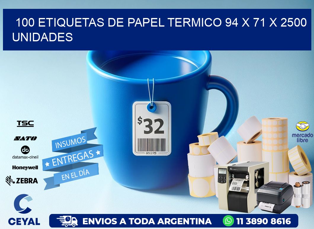 100 ETIQUETAS DE PAPEL TERMICO 94 x 71 X 2500 UNIDADES