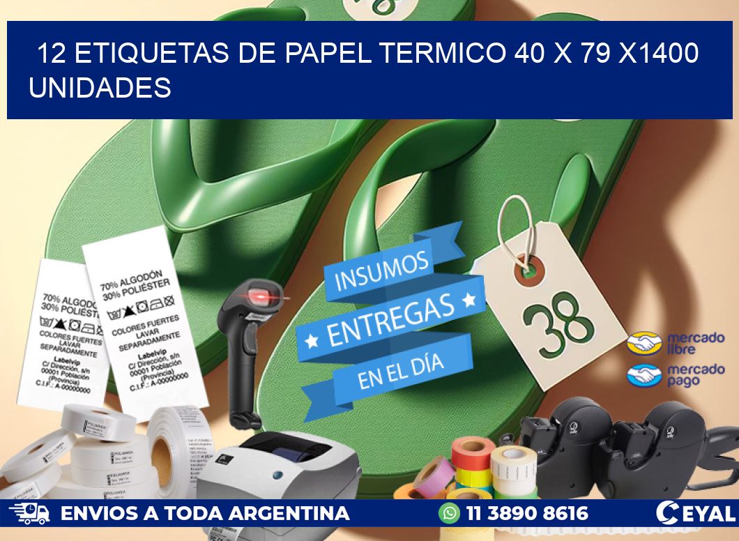 12 ETIQUETAS DE PAPEL TERMICO 40 x 79 X1400 UNIDADES