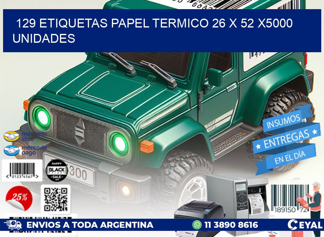 129 ETIQUETAS PAPEL TERMICO 26 x 52 X5000 UNIDADES